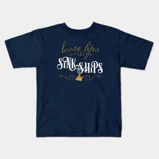 Loose Lips Sink Ships Kids T-Shirt